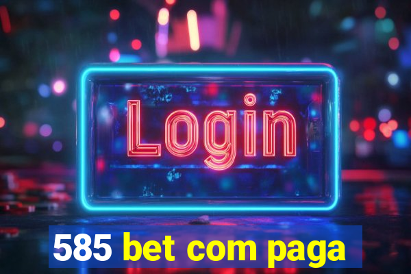 585 bet com paga